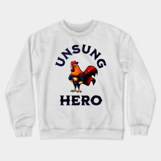 Roosters are Unsung Heroes Crewneck Sweatshirt